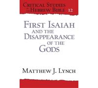 Matthew J. Lynch First Isaiah and the Disappearance of the Gods (Tascabile)