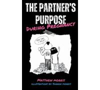 Matthew J Morris The Partner's Purpose During Pregnancy (Tascabile)