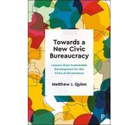 Matthew J. Quinn Towards a New Civic Bureaucracy (Copertina rigida)