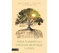 Matthew J. Taylor Yoga Therapy as a Creative Response to Pain (Tascabile)