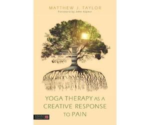 Matthew J. Taylor Yoga Therapy as a Creative Response to Pain (Tascabile)