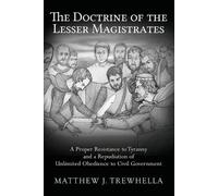 Matthew J Trewhella The Doctrine of the Lesser Magistrates (Tascabile)