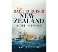 Matthew J Wright The Battlecruiser New Zealand (Copertina rigida)