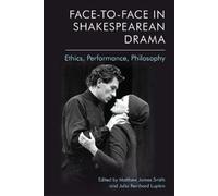 Matthew James Smith Face-to-Face in Shakespearean Drama (Tascabile)