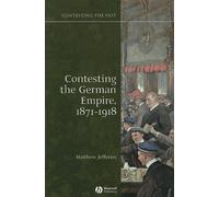 Matthew Jefferies Contesting the German Empire 1871 - 1918 (Tascabile)