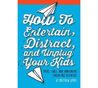 Matthew Jervis How to Entertain, Distract, and Unplug Your Ki (Copertina rigida)