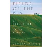 Matthew John Lee Fields of the Sky (Tascabile)