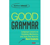 Matthew Johnson Good Grammar [Grades 6-12] (Tascabile) Corwin Literacy