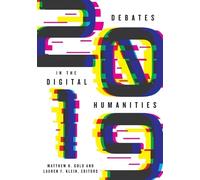 Matthew K. Gold Debates in the Digital Humanities 2019 (Tascabile)