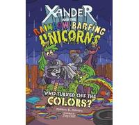 Matthew K Manni Xander and the Rainbow Barfing Unicorns Who Turned o (Tascabile)