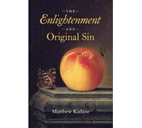 The Enlightenment and Original Sin (Life of Ideas The) by Kadane, Matthew