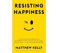 Matthew Kelly Resisting Happiness (Copertina rigida)