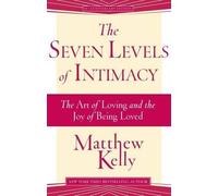 Matthew Kelly The Seven Levels of Intimacy (Tascabile)