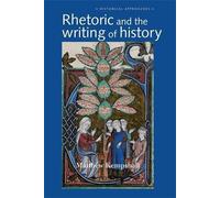 Matthew Kempshall Rhetoric and the Writing of History, 400-1500 (Tascabile)