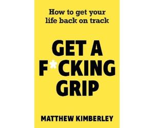 Matthew Kimberley Get a Fcking Grip (Tascabile)