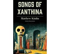 Matthew Kinlin Songs of Xanthina (Tascabile)