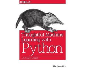 Matthew Kirk Thoughtful Machine Learning with Python (Tascabile)