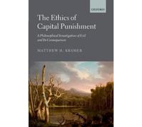 Matthew Kramer The Ethics of Capital Punishment (Copertina rigida)