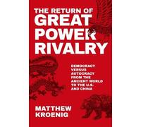 Matthew Kroenig The Return of Great Power Rivalry (Tascabile)