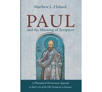 Matthew L Halsted Paul and the Meaning of Scripture (Tascabile)