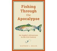 Matthew L. Miller Fishing Through the Apocalypse (Tascabile)
