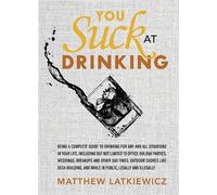 Matthew Latkiewicz You Suck at Drinking (Copertina rigida)