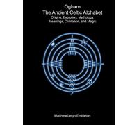 Matthew Leigh Embleton Ogham, The Ancient Celtic Alphabet (Copertina rigida)