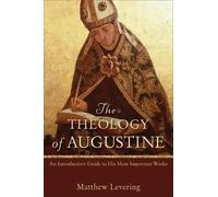 Matthew Leverin The Theology of Augustine - An Introductory Guide to (Tascabile)