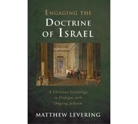 Matthew Levering Engaging the Doctrine of Israel (Tascabile) Engaging Doctrine