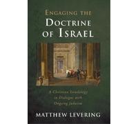 Matthew Levering Engaging the Doctrine of Israel (Tascabile) Engaging Doctrine