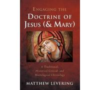 Matthew Levering Engaging the Doctrine of Jesus (and Mary) (Tascabile)