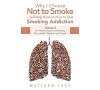 Matthew Levy Why I Choose Not to Smoke - Self-Help Book on How to Qu (Tascabile)