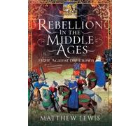 Matthew Lewis Rebellion in the Middle Ages (Copertina rigida)