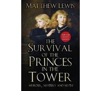 Matthew Lewis The Survival of the Princes in the Tower (Tascabile)