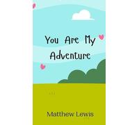 Matthew Lewis You Are My Adventure (Copertina rigida)