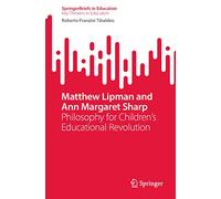 Matthew Lipman and Ann Margaret Sharp: Philosophy for Children’s Educational Revolution