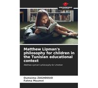 Matthew Lipman's philosophy for children in the Tunisian educational context: Matthew Lipman's philosophy for children
