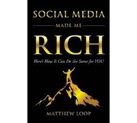 Matthew Loop Social Media Made Me Rich (Tascabile)