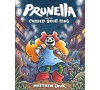 Matthew Loux Prunella and the Cursed Skull Ring (Copertina rigida)