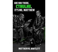 Matthew M Bartlett Are You There, Cthulhu? It's me, Matthew. (Tascabile)