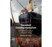 Matthew M. Taylor Decadent Developmentalism (Tascabile)