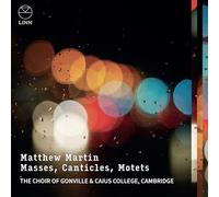 MATTHEW MARTIN: MASSES, CANTICLES, MOTETS