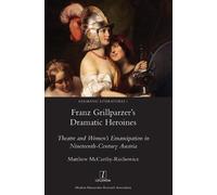 Matthew McCarthy-Rechowi Franz Grillparzer's Dramatic Heroin (Copertina rigida)