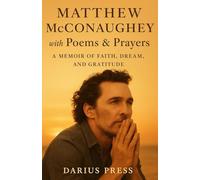 Matthew McConaughey with Poems & Prayers - A Memoir of Faith, Dream and Gratitude