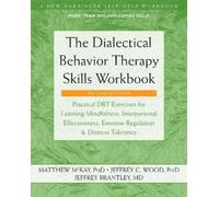 Matthew McKay Jeffrey C. The Dialectical Behavior Therapy Skills Wor (Tascabile)