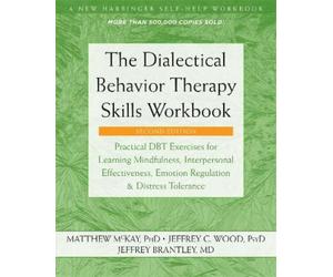 Matthew McKay Jeffrey C. The Dialectical Behavior Therapy Skills Wor (Tascabile)