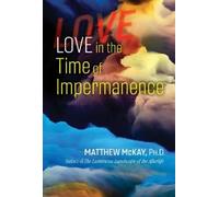 Matthew McKay Love in the Time of Impermanence (Tascabile)