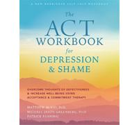 Matthew McKay The ACT Workbook for Depression and Shame (Tascabile)