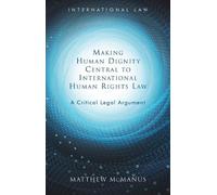 Matthew McManus Making Human Dignity Central to International (Copertina rigida)