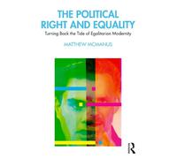 Matthew McManus The Political Right and Equality (Tascabile)